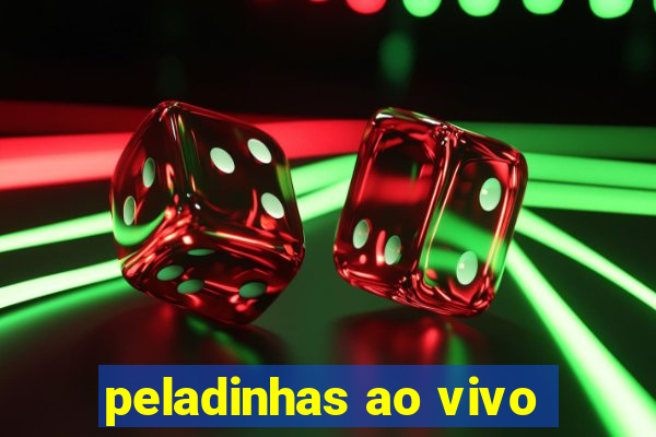 peladinhas ao vivo